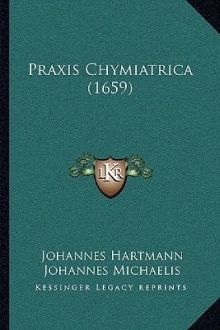 Knjiga Praxis Chymiatrica (1659) Johannes Hartmann