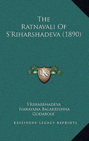 Kniha The Ratnavali Of S'Riharshadeva (1890) S'Riharshadeva