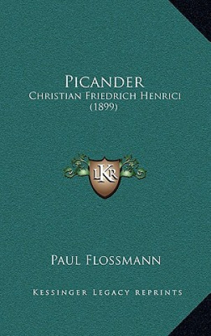 Könyv Picander: Christian Friedrich Henrici (1899) Paul Flossmann