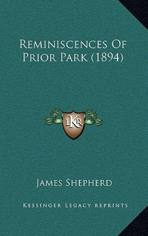 Kniha Reminiscences Of Prior Park (1894) James Shepherd