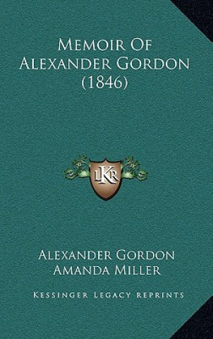 Kniha Memoir Of Alexander Gordon (1846) Alexander Gordon