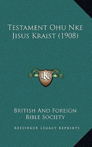 Book Testament Ohu Nke Jisus Kraist (1908) British & Foreign Bible Society