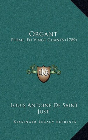 Carte Organt: Poeme, En Vingt Chants (1789) Louis Antoine De Saint Just