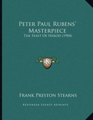 Buch Peter Paul Rubens' Masterpiece: The Feast Of Herod (1904) Frank Preston Stearns