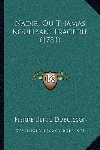 Carte Nadir, Ou Thamas Koulikan, Tragedie (1781) Pierre Ulric Dubuisson