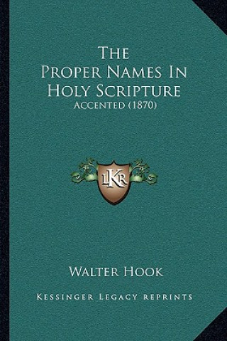 Carte The Proper Names In Holy Scripture: Accented (1870) Walter Hook