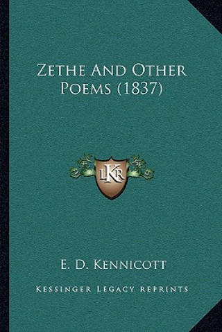 Kniha Zethe And Other Poems (1837) E. D. Kennicott