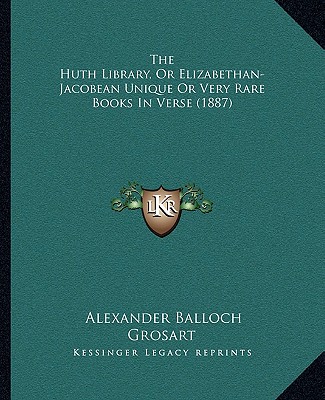 Buch The Huth Library, Or Elizabethan-Jacobean Unique Or Very Rare Books In Verse (1887) Alexander Balloch Grosart