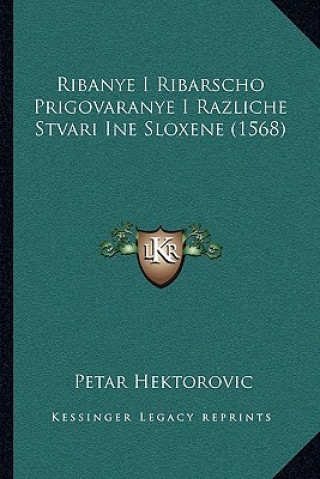 Kniha Ribanye I Ribarscho Prigovaranye I Razliche Stvari Ine Sloxene (1568) Petar Hektorovic