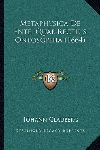 Książka Metaphysica De Ente, Quae Rectius Ontosophia (1664) Johann Clauberg