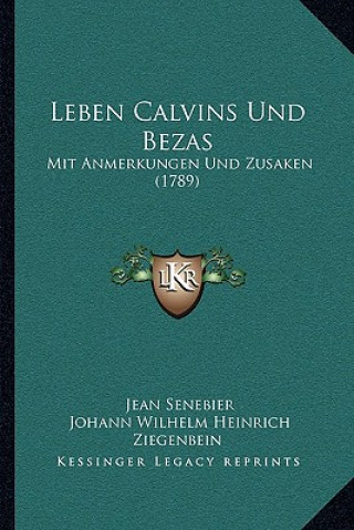 Carte Leben Calvins Und Bezas: Mit Anmerkungen Und Zusaken (1789) Jean Senebier