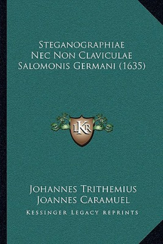 Book Steganographiae Nec Non Claviculae Salomonis Germani (1635) Johannes Trithemius