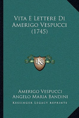 Knjiga Vita E Lettere Di Amerigo Vespucci (1745) Amerigo Vespucci