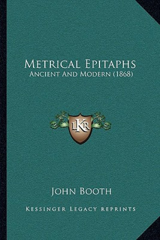 Knjiga Metrical Epitaphs: Ancient And Modern (1868) John Booth