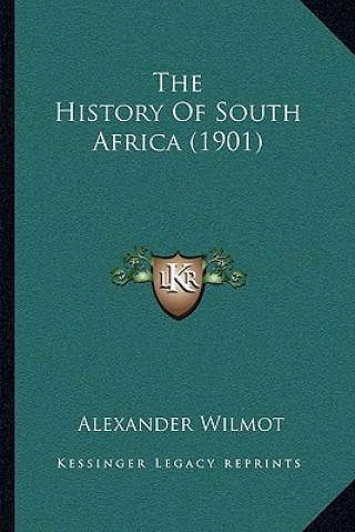 Kniha The History Of South Africa (1901) Alexander Wilmot