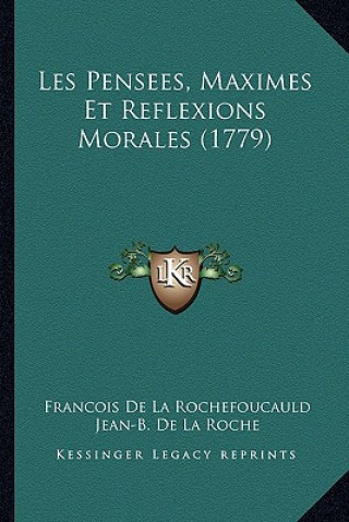 Könyv Les Pensees, Maximes Et Reflexions Morales (1779) Francois De La Rochefoucauld