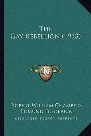 Buch The Gay Rebellion (1913) Robert William Chambers