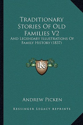 Kniha Traditionary Stories Of Old Families V2: And Legendary Illustrations Of Family History (1837) Andrew Picken