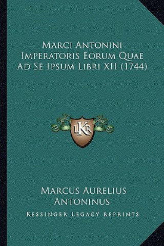 Book Marci Antonini Imperatoris Eorum Quae Ad Se Ipsum Libri XII (1744) Marcus Aurelius Antoninus