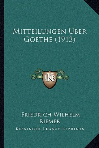 Książka Mitteilungen Uber Goethe (1913) Friedrich Wilhelm Riemer