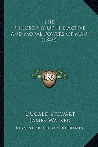 Książka The Philosophy Of The Active And Moral Powers Of Man (1849) Dugald Stewart