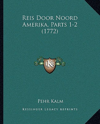 Könyv Reis Door Noord Amerika, Parts 1-2 (1772) Pehr Kalm