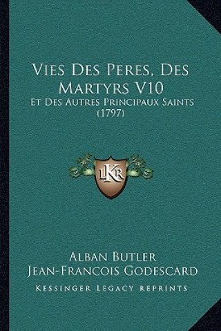 Kniha Vies Des Peres, Des Martyrs V10: Et Des Autres Principaux Saints (1797) Alban Butler