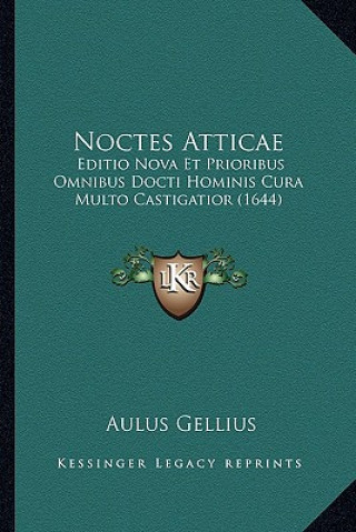 Kniha Noctes Atticae: Editio Nova Et Prioribus Omnibus Docti Hominis Cura Multo Castigatior (1644) Aulus Gellius