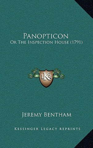Kniha Panopticon: Or The Inspection House (1791) Jeremy Bentham