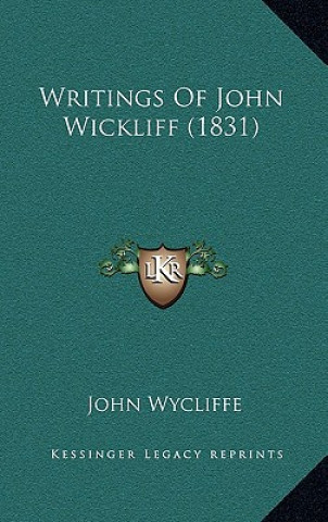 Könyv Writings Of John Wickliff (1831) John Wycliffe