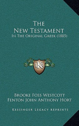 Book The New Testament: In The Original Greek (1885) Brooke Foss Westcott