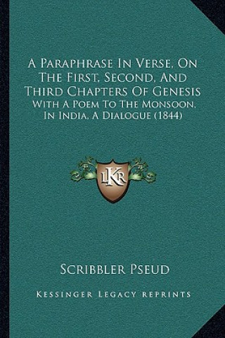 Carte A Paraphrase In Verse, On The First, Second, And Third Chapters Of Genesis: With A Poem To The Monsoon, In India, A Dialogue (1844) Scribbler Pseud