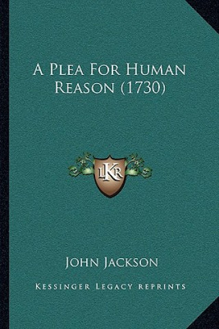 Buch A Plea For Human Reason (1730) John Jackson