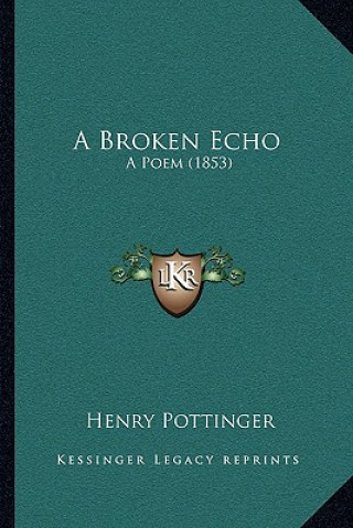 Knjiga A Broken Echo: A Poem (1853) Henry Pottinger