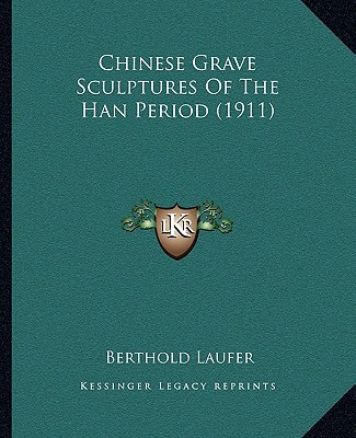 Carte Chinese Grave Sculptures Of The Han Period (1911) Berthold Laufer