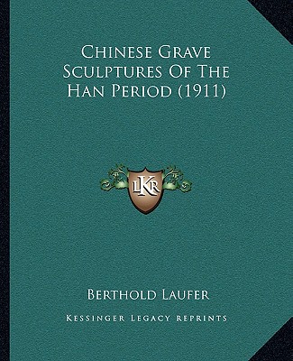 Book Chinese Grave Sculptures Of The Han Period (1911) Berthold Laufer