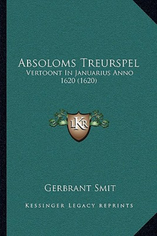 Kniha Absoloms Treurspel: Vertoont In Januarius Anno 1620 (1620) Gerbrant Smit
