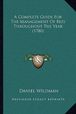 Book A Complete Guide For The Management Of Bees Throughout The Year (1780) Daniel Wildman