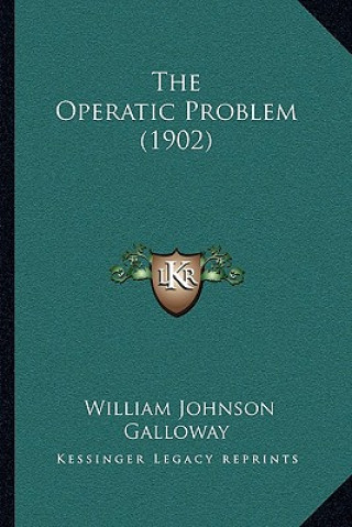 Boek The Operatic Problem (1902) William Johnson Galloway