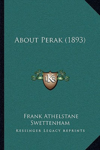Buch About Perak (1893) Frank Athelstane Swettenham