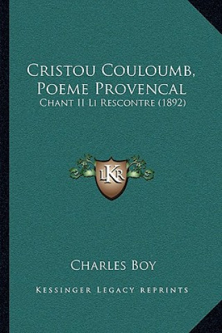 Kniha Cristou Couloumb, Poeme Provencal: Chant II Li Rescontre (1892) Charles Boy