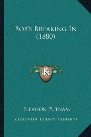 Könyv Bob's Breaking In (1880) Eleanor Putnam