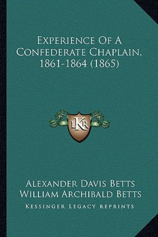 Kniha Experience Of A Confederate Chaplain, 1861-1864 (1865) Alexander Davis Betts