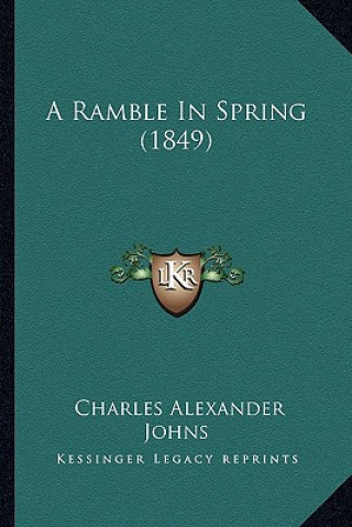 Книга A Ramble In Spring (1849) Charles Alexander Johns