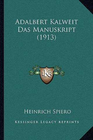 Buch Adalbert Kalweit Das Manuskript (1913) Heinrich Spiero