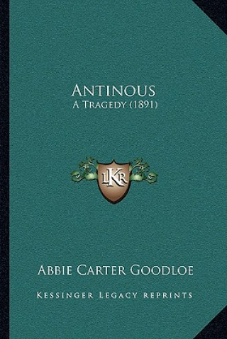 Buch Antinous: A Tragedy (1891) Abbie Carter Goodloe