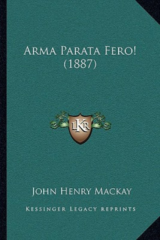 Buch Arma Parata Fero! (1887) John Henry MacKay