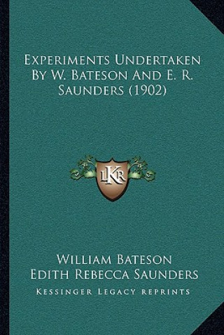 Βιβλίο Experiments Undertaken By W. Bateson And E. R. Saunders (1902) William Bateson