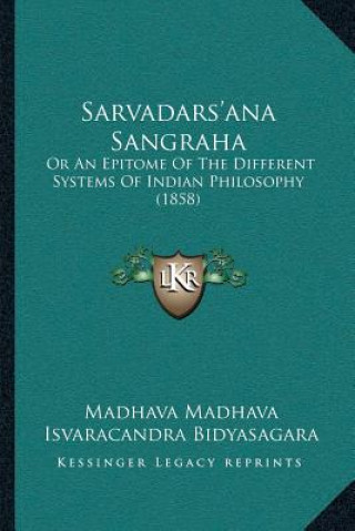 Book Sarvadars'ana Sangraha: Or An Epitome Of The Different Systems Of Indian Philosophy (1858) Madhava Madhava