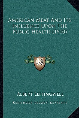 Libro American Meat And Its Influence Upon The Public Health (1910) Albert Leffingwell